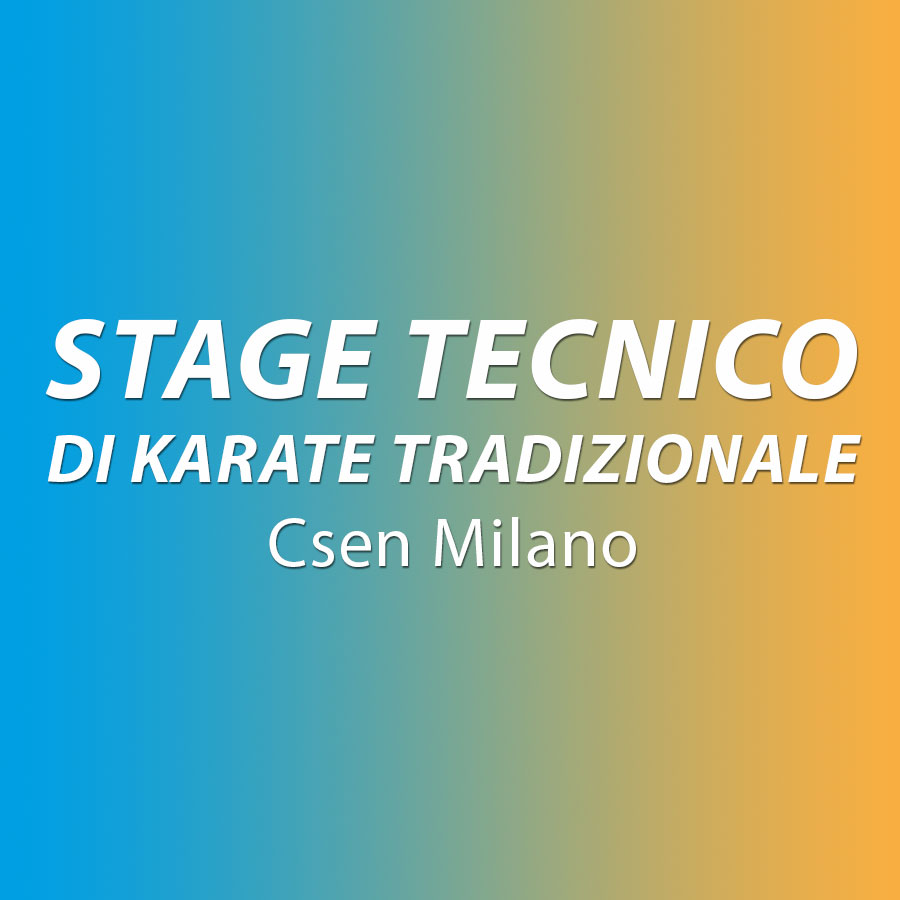 STAGE TECNICO DI KARATE TRADIZIONALE Csen Milano