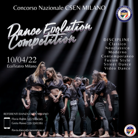 CONCORSO NAZIONALE CSEN – DANCE EVOLUTION COMPETITION – 10.04.2022 – ECO TEATRO MILANO
