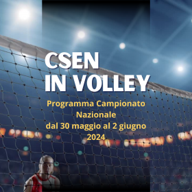 PROGRAMMA DI CSEN IN VOLLEY DAL 30 MAGGIO AL 2 GIUGNO 2024